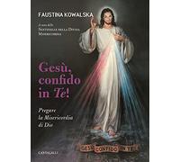 Gesù, confido in te! Pregare la Misericordia di Dio