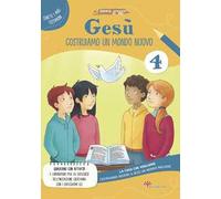Gesù. Costruiamo un mondo. La casa che vogliamo. Ediz. illustrata. Vol. 4