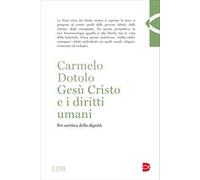 Gesù Cristo e i diritti umani. Per un'etica della dignità