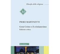 Gesù Cristo e il Cristianesimo. Ediz. critica