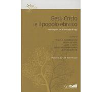 Gesù Cristo e il popolo ebraico. Interrogativi per la teologia di oggi