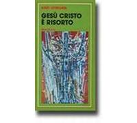 Gesù Cristo è risorto. Meditazioni