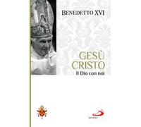 Gesù Cristo. Il Dio con noi