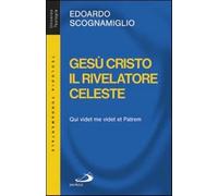 Gesù Cristo il rivelatore celeste. Qui videt me videt et patrem - Scognami...
