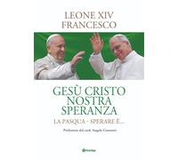 Gesù cristo nostra speranza. La Pasqua. Sperare è...
