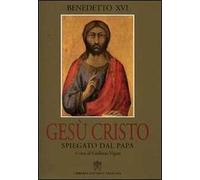 Gesù Cristo spiegato dal papa