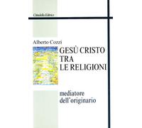 Gesù Cristo tra le religioni. Mediatore dell'originario