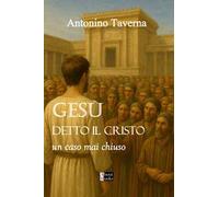 Gesù detto il Cristo. Un caso mai chiuso