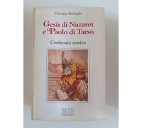 Gesù di Nazaret e Paolo di Tarso. Confronto storico