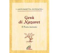 Gesù di Nazaret. Il poeta increato