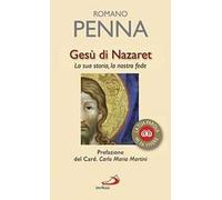 Gesù di Nazaret. La sua storia, la nostra fede