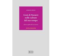 Gesù di Nazaret nelle culture del suo tempo. Alcuni aspetti del Gesù storico. Nuova ediz.