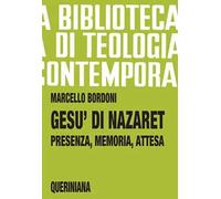 Gesù di Nazaret. Presenza, memoria, attesa