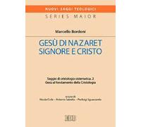 Gesù di Nazaret Signore e Cristo. Saggio di cristologia sistematica. Vol. 2: Gesù al fondamento della Cristologia.