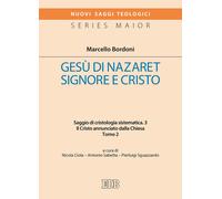 Gesù di Nazaret Signore e Cristo. Saggio di cristologia sistematica. Vol. ...