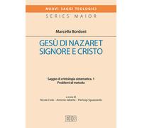 Gesù di Nazaret Signore e Cristo. Saggio di cristologia sistematica. Vol. ...