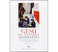 Gesù di Nazareth all'università. Il libro di Joseph Ratzinger-Benedetto XVI letto e commentato negli atenei italiani