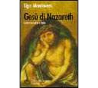 Gesù di Nazareth. Cristo tra storia e fede
