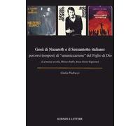 Gesù di Nazareth e il Sessantotto italiano: percorsi (sospesi) di «umanizzazione» del figlio di Dio (La buona novella, Mistero buffo, Jesus Christ Superstar)