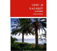 GESÙ DI NAZARETH: La STORIA