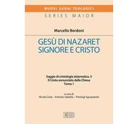 Gesù di Nazareth. Signore e Cristo. Saggio di cristologia sistematica. Vol. 31: Cristo annunciato dalla Chiesa, Il.