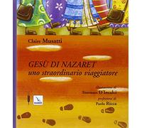 Gesù di Nazareth. Uno straordinario viaggiatore