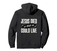 Gesù Died So That We Could Live Christian Faith Message Felpa con Cappuccio