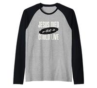 Gesù Died So That We Could Live Christian Faith Message Maglia con Maniche Raglan