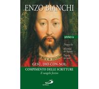 Gesù, Dio-con-noi, compimento delle Scritture. Il Vangelo festivo - Bianchi Enzo