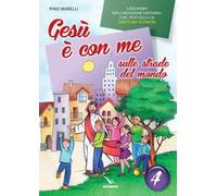 Gesù è con me sulle strade del mondo. Catechismo per l'iniziazione cristiana con i testi della CEI «Sarete miei testimoni». Testo. Vol. 4