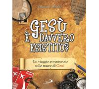 Gesù è davvero esistito? Un viaggio avventuroso sulle tracce di Gesù - Alb...