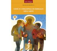 Gesù e i discepoli di Emmaus nell'arte - [Pazzini Editore]