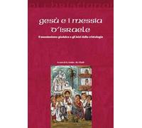 Gesù e i messia di Israele. Il messianismo giudaico e gli inizi della cristologia
