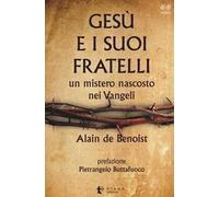 Gesù e i suoi fratelli. Un mistero nascosto nei vangeli