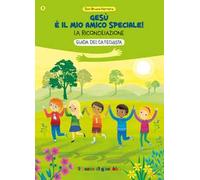 Gesù è il mio amico speciale! La riconciliazione. Guida per il catechista