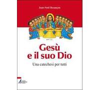 Gesù e il suo Dio. Una catechesi per tutti