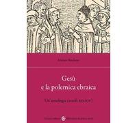 Gesù e la polemica ebraica. Un'antologia (secoli XII-XIV)