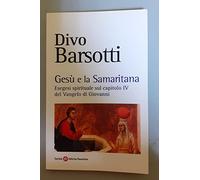 Gesù e la samaritana. Esegesi spirituale sul capitolo IV del Vangelo di Giovanni
