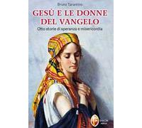 Gesù e le donne del Vangelo. Otto storie di speranza e misericordia