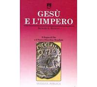 Gesù e l'impero. Il regno di Dio e il nuovo disordine mondiale