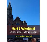 Gesù è Protestante?: Ecclesia semper reformanda est