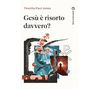 Gesù è risorto davvero?