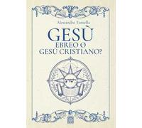 Gesù ebreo o Gesù cristiano?