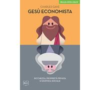 Gesù economista. Ricchezza, proprietà privata e giustizia sociale