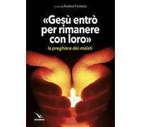 Gesù entrò per rimanere con loro. La preghiera dei malati
