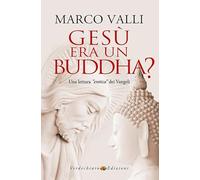 LIBRO GESÙ ERA UN BUDDHA? - MARCO VALLI