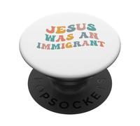 Gesù era un immigrato a sostegno degli immigrati Diritti dell'immigrazione PopSockets PopGrip Adesivo