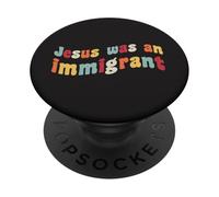 Gesù era un immigrato amore immigrati immigrati immigrati PopSockets PopGrip Adesivo