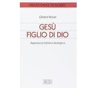 Gesù figlio di Dio. Approccio biblico-teologico