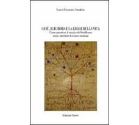 Gesù, il Buddha e la legge della vita. Come prendere il meglio dal buddismo senza smettere di essere cristiani